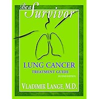 Be a Survivor: Lung Cancer Treatment Guide, New Revised Edition (Vladimir Lange) Be a Survivor: Lung Cancer Treatment Guide, New Revised Edition (Vladimir Lange) Paperback