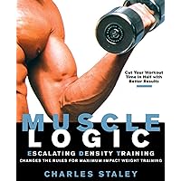 Muscle Logic : Escalating Density Training Muscle Logic : Escalating Density Training Paperback Kindle Hardcover