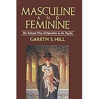 Masculine and Feminine: The Natural Flow of Opposites in the Psyche Masculine and Feminine: The Natural Flow of Opposites in the Psyche Paperback Kindle