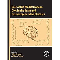 Role of the Mediterranean Diet in the Brain and Neurodegenerative Diseases Role of the Mediterranean Diet in the Brain and Neurodegenerative Diseases Kindle Paperback