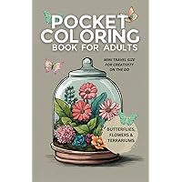 Pocket Coloring Book for Adults: Butterflies, Flowers and Terrariums | Mini travel size for creativity on the go (Pocket-Sized Coloring: Nature Series)