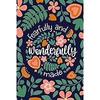 Fearfully and Wonderfully Made - Psalm 139:14: Decorated Journal With Bible Verses on Each Page Fearfully and Wonderfully Made - Psalm 139:14: Decorated Journal With Bible Verses on Each Page Hardcover Paperback