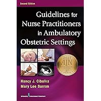 Guidelines for Nurse Practitioners in Ambulatory Obstetric Settings Guidelines for Nurse Practitioners in Ambulatory Obstetric Settings Spiral-bound Kindle