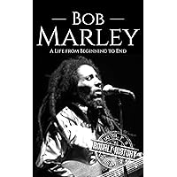 Bob Marley: A Life from Beginning to End (Biographies of Musicians)