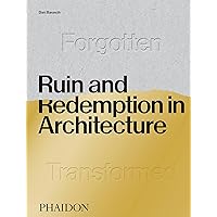 Ruin and Redemption in Architecture Ruin and Redemption in Architecture Hardcover