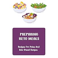 Preparing Keto Meals: Recipes For Pates And Keto Bread Recipes
