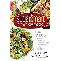 The Sugar Smart Cookbook: *Over 200 Low-Sugar, Family-Friendly Recipes *Delicious and Nutritious Sugar Alternatives *Better Health Now The Sugar Smart Cookbook: *Over 200 Low-Sugar, Family-Friendly Recipes *Delicious and Nutritious Sugar Alternatives *Better Health Now Spiral-bound Kindle