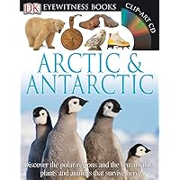 DK Eyewitness Books: Arctic and Antarctic: Discover the Polar Regions and the Remarkable Plants and Animals That Survive He DK Eyewitness Books: Arctic and Antarctic: Discover the Polar Regions and the Remarkable Plants and Animals That Survive He Hardcover Paperback