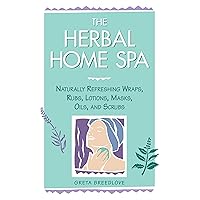 The Herbal Home Spa: Naturally Refreshing Wraps, Rubs, Lotions, Masks, Oils, and Scrubs (Herbal Body) The Herbal Home Spa: Naturally Refreshing Wraps, Rubs, Lotions, Masks, Oils, and Scrubs (Herbal Body) Paperback Library Binding