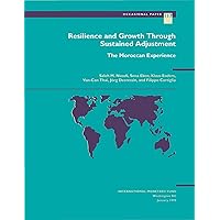 Resilience and Growth Through Sustained Adjustment: The Moroccan Experience (International Monetary Fund Occasional Paper) Resilience and Growth Through Sustained Adjustment: The Moroccan Experience (International Monetary Fund Occasional Paper) Kindle Paperback