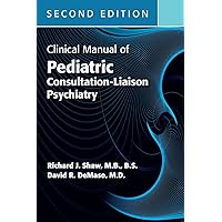 Clinical Manual of Pediatric Consultation-Liaison Psychiatry