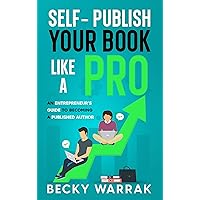 Self-Publish Your Book Like A Pro: The Entrepreneur's Guide to Becoming a Published Author