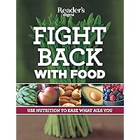 Fight Back With Food: Use Nutrition to Heal What Ails You (Reader's Digest Healthy) Fight Back With Food: Use Nutrition to Heal What Ails You (Reader's Digest Healthy) Paperback Hardcover