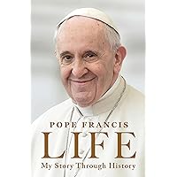 Life: My Story Through History: Pope Francis's Inspiring Biography Through History Life: My Story Through History: Pope Francis's Inspiring Biography Through History Hardcover Audible Audiobook Kindle Paperback Audio CD
