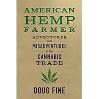 American Hemp Farmer: Adventures and Misadventures in the Cannabis Trade American Hemp Farmer: Adventures and Misadventures in the Cannabis Trade Paperback Audible Audiobook Kindle