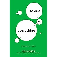 Theories of Everything: Ideas in Profile (Ideas in Profile - small books, big ideas) Theories of Everything: Ideas in Profile (Ideas in Profile - small books, big ideas) Kindle Paperback