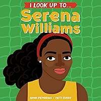 I Look Up To... Serena Williams I Look Up To... Serena Williams Board book Kindle