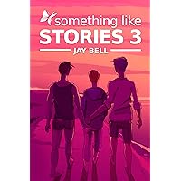 Something Like Stories - Volume Three Something Like Stories - Volume Three Kindle Audible Audiobook Paperback