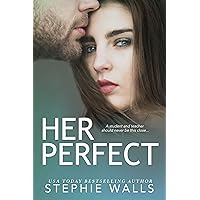 Her Perfect: A Student-Teacher Romance (Her Perfect Life Book 1) Her Perfect: A Student-Teacher Romance (Her Perfect Life Book 1) Kindle Paperback Hardcover