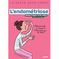 L'endométriose (La santé sans tabou) (French Edition) L'endométriose (La santé sans tabou) (French Edition) Kindle Paperback