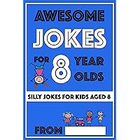 Awesome Jokes for 8 Year Olds: Silly Jokes for kids aged 8 (Jokes For kids 5-9)