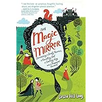 The Magic Mirror: Concerning a Lonely Princess, a Foundling Girl, a Scheming King and a Pickpocket Squirrel The Magic Mirror: Concerning a Lonely Princess, a Foundling Girl, a Scheming King and a Pickpocket Squirrel Hardcover Kindle