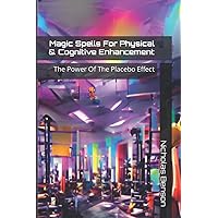 Magic Spells For Physical & Cognitive Enhancement: The Power Of The Placebo Effect