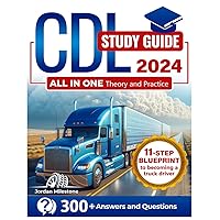 CDL Study Guide 2024: The Ultimate Resource for CDL Success: Strategies, Tips, and Over 300 Questions and Answers Test Included. All-in-One Theory and Practice CDL Study Guide 2024: The Ultimate Resource for CDL Success: Strategies, Tips, and Over 300 Questions and Answers Test Included. All-in-One Theory and Practice Paperback Kindle
