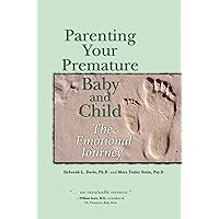 Parenting Your Premature Baby and Child: The Emotional Journey Parenting Your Premature Baby and Child: The Emotional Journey Paperback Kindle