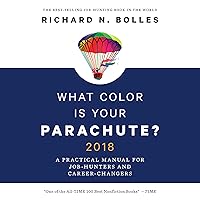 What Color is Your Parachute? 2018: A Practical Manual for Job-Hunters and Career-Changers What Color is Your Parachute? 2018: A Practical Manual for Job-Hunters and Career-Changers Audible Audiobook Paperback Hardcover
