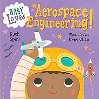 Baby Loves Aerospace Engineering! (Baby Loves Science) Baby Loves Aerospace Engineering! (Baby Loves Science) Board book Kindle