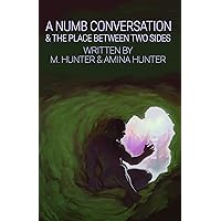 A Numb Conversation & The Place Between Two Sides A Numb Conversation & The Place Between Two Sides Kindle Paperback