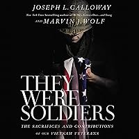 They Were Soldiers: The Sacrifices and Contributions of Our Vietnam Veterans They Were Soldiers: The Sacrifices and Contributions of Our Vietnam Veterans Audible Audiobook Hardcover Kindle Paperback