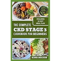 The Complete CKD Stage 3 Cookbook for Beginners: Tasty Low Sodium Recipes to Manage Chronic Kidney Disease and Avoid Dialysis The Complete CKD Stage 3 Cookbook for Beginners: Tasty Low Sodium Recipes to Manage Chronic Kidney Disease and Avoid Dialysis Paperback Kindle