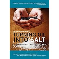 Turning Oil Into Salt: Energy Independence Through Fuel Choice Turning Oil Into Salt: Energy Independence Through Fuel Choice Paperback