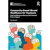 Community-Based Mental Healthcare for Psychosis (The International Society for Psychological and Social Approaches to Psychosis Book Series) Community-Based Mental Healthcare for Psychosis (The International Society for Psychological and Social Approaches to Psychosis Book Series) Paperback Kindle Hardcover