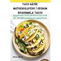 Taco hátíð: Matreiðsluferð í gegnum bragðmikla tacos (Icelandic Edition)