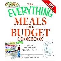 The Everything Meals on a Budget Cookbook: High-flavor, low-cost meals your family will love (Everything®) The Everything Meals on a Budget Cookbook: High-flavor, low-cost meals your family will love (Everything®) Kindle Paperback