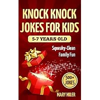 Knock Knock Jokes For Kids 5-7 Years Old: Squeaky-Clean Family Fun (Short Stories for Kids)