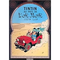 Tintin au Pays de l'Or Noir (Land of Black Gold) (Les Aventures de Tintin) (French Edition) Tintin au Pays de l'Or Noir (Land of Black Gold) (Les Aventures de Tintin) (French Edition) Hardcover Paperback