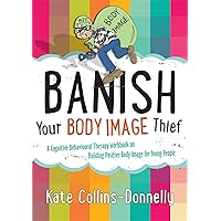 Banish Your Body Image Thief (Gremlin and Thief CBT Workbooks) Banish Your Body Image Thief (Gremlin and Thief CBT Workbooks) Paperback
