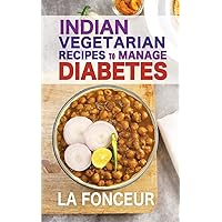Indian Vegetarian Recipes to Manage Diabetes (Black and White Print): Delicious Superfoods Based Vegetarian Recipes for Diabetes Indian Vegetarian Recipes to Manage Diabetes (Black and White Print): Delicious Superfoods Based Vegetarian Recipes for Diabetes Hardcover Paperback