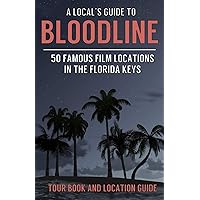 A Local's Guide to Bloodline: 50 Famous Film Locations In The Florida Keys A Local's Guide to Bloodline: 50 Famous Film Locations In The Florida Keys Paperback Kindle