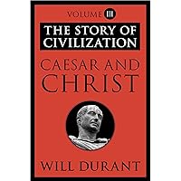 Caesar and Christ: The Story of Civilization, Volume III Caesar and Christ: The Story of Civilization, Volume III Kindle Audible Audiobook Audio CD