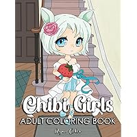 Chibi Girls Adult Coloring Book: Great Kawaii Girls Characters, With Wonderful and Varied Backgrounds, For Anime & Manga Lover. Chibi Girls Adult Coloring Book: Great Kawaii Girls Characters, With Wonderful and Varied Backgrounds, For Anime & Manga Lover. Paperback