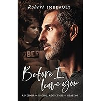 Before I Leave You: A Memoir on Suicide, Addiction and Healing