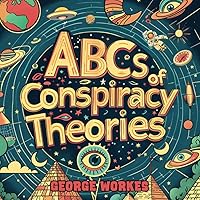 ABCs of Conspiracy Theories
