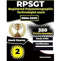 RPSGT exam study guide, 350 practice questions and 2 Practice tests for Registered Polysomnographic Technologist exam RPSGT exam study guide, 350 practice questions and 2 Practice tests for Registered Polysomnographic Technologist exam Paperback Kindle