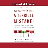 You're About to Make a Terrible Mistake!: How Biases Distort Decision-Making-and What You Can Do to Fight Them You're About to Make a Terrible Mistake!: How Biases Distort Decision-Making-and What You Can Do to Fight Them Audible Audiobook Hardcover Kindle Paperback Audio CD