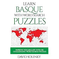 Learn Basque with Word Search Puzzles: Learn Basque Language Vocabulary with Challenging Word Find Puzzles for All Ages Learn Basque with Word Search Puzzles: Learn Basque Language Vocabulary with Challenging Word Find Puzzles for All Ages Paperback
